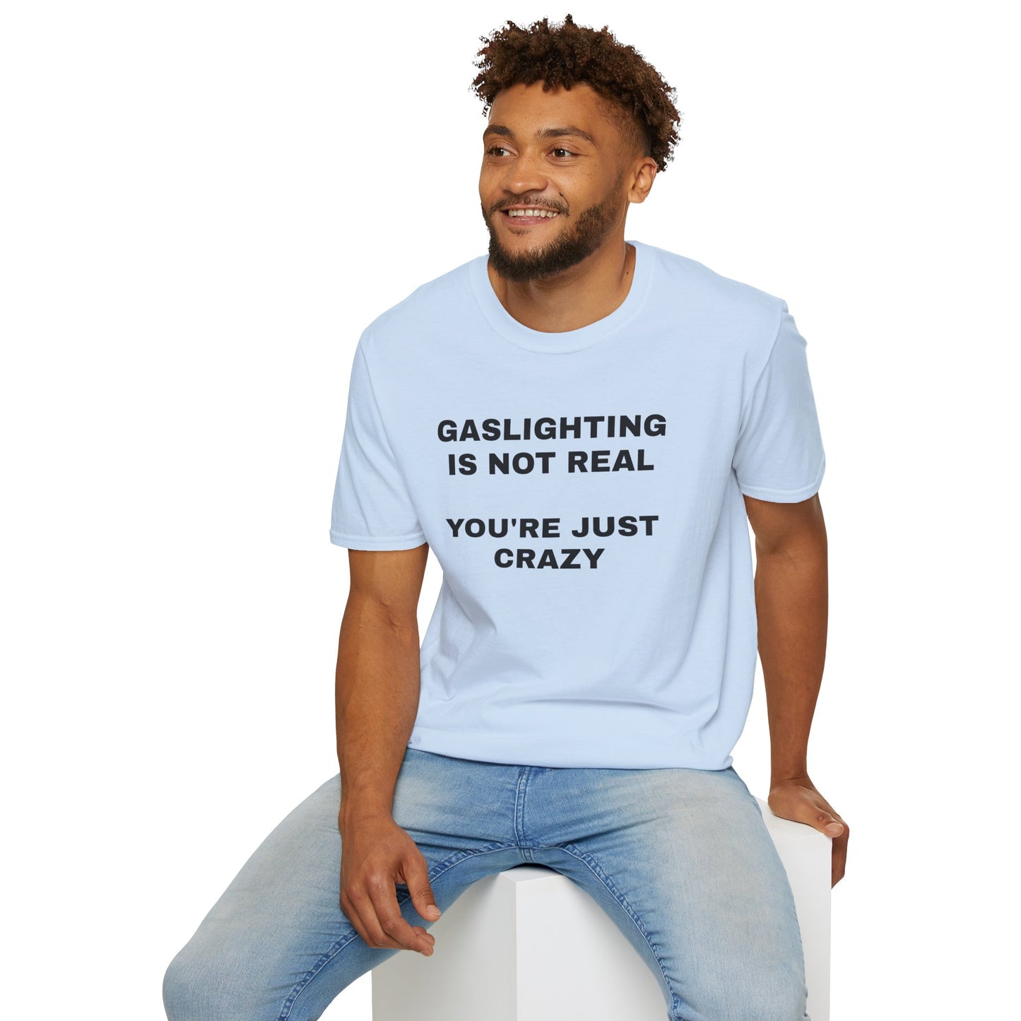 Gaslighting Is Not Real T-Shirt