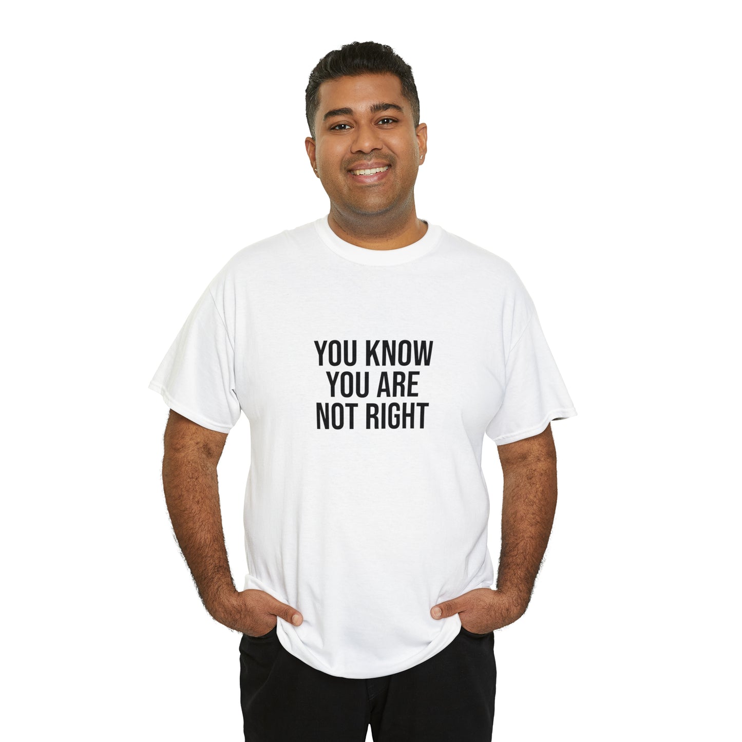 YOU'RE NOT RIGHT T-SHIRT