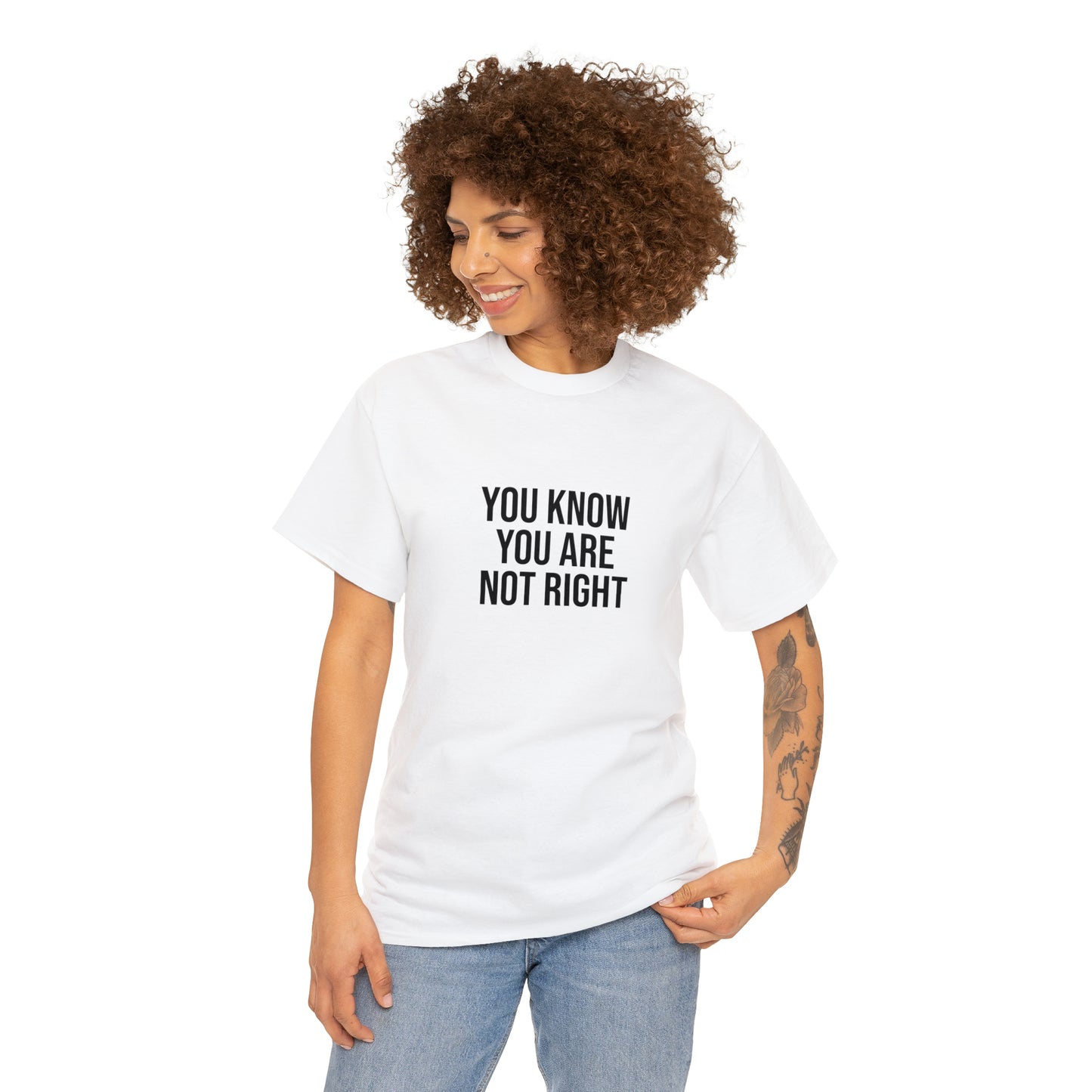 YOU'RE NOT RIGHT T-SHIRT