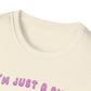 I'm Just A Girl T-Shirt