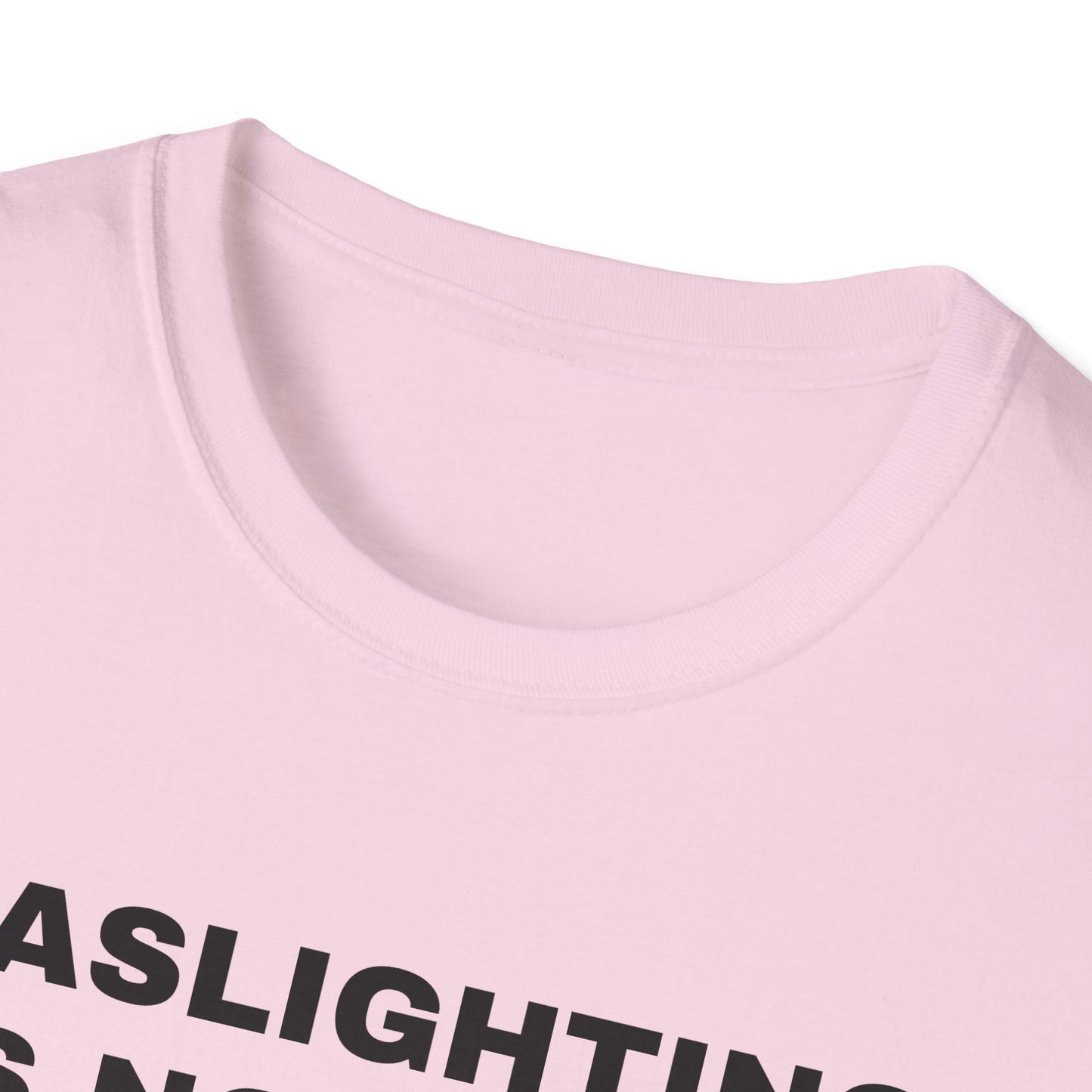 Gaslighting Is Not Real T-Shirt