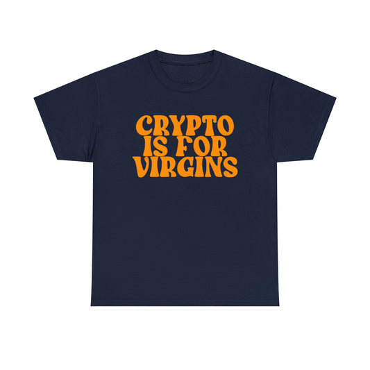 CRYPTO IS FOR VIRGINS T-SHIRT
