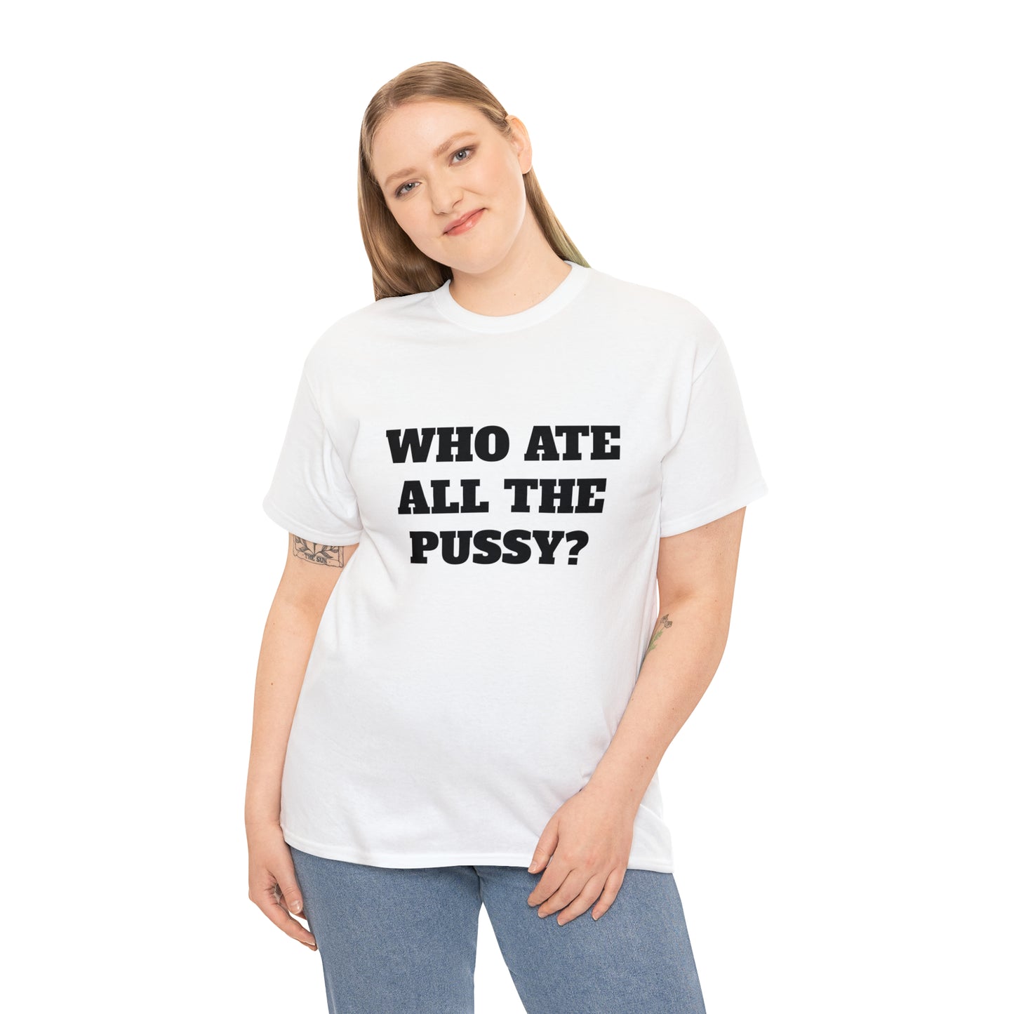 WHO ATE ALL THE PUSSY T-SHIRT