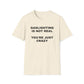 Gaslighting Is Not Real T-Shirt