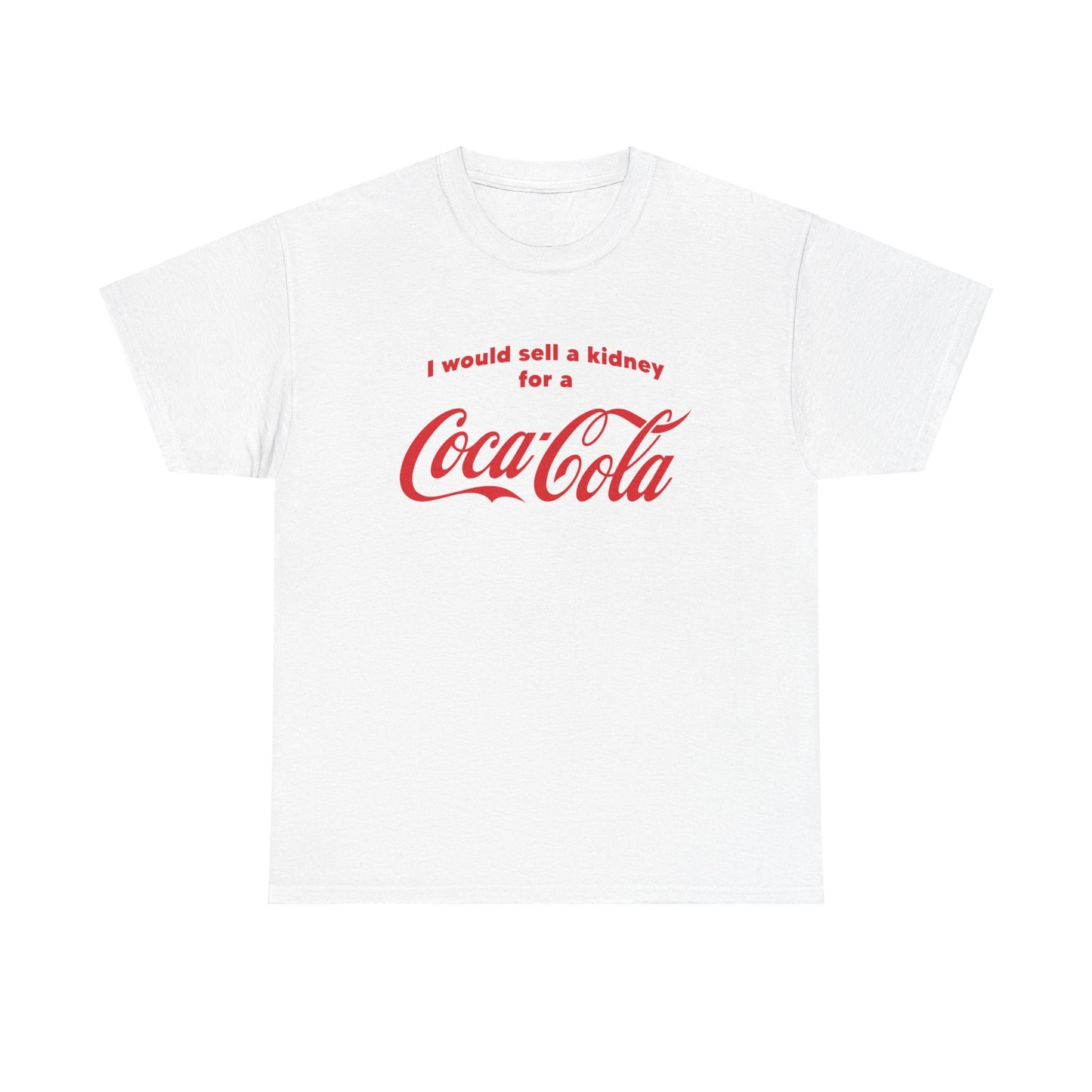 I WOULD SELL A KIDNEY FOR A COKE T-SHIRT