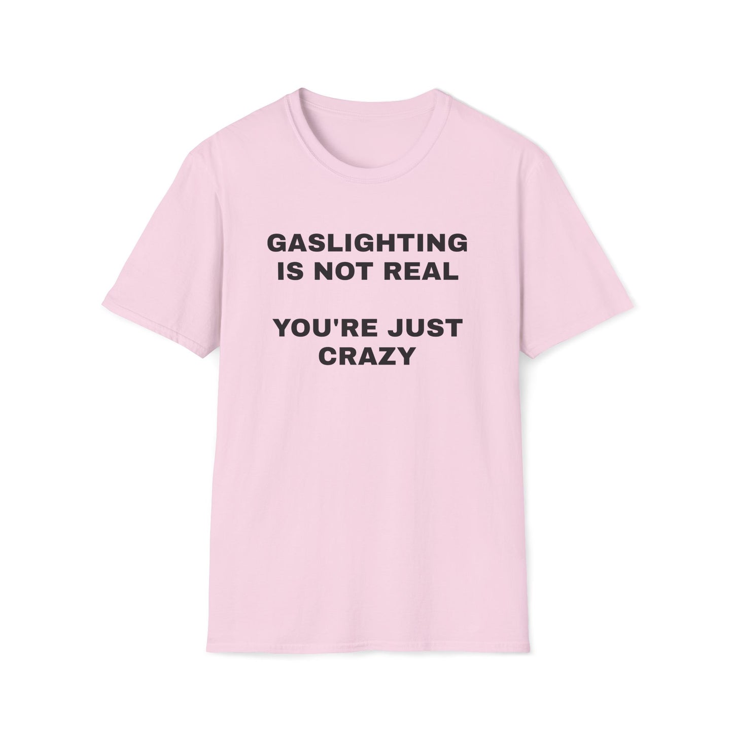 Gaslighting Is Not Real T-Shirt