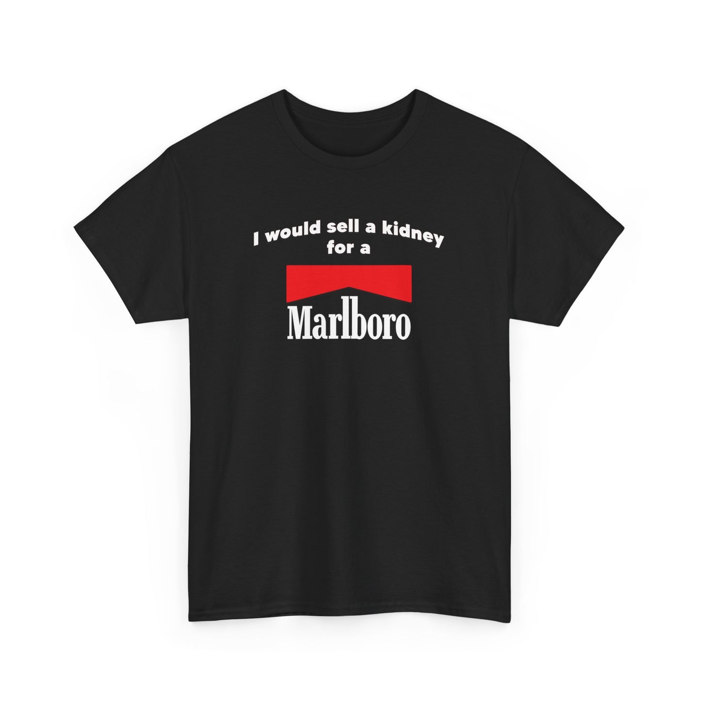 I WOULD SELL MY KIDNEY FOR A MARLBORO T-SHIRT