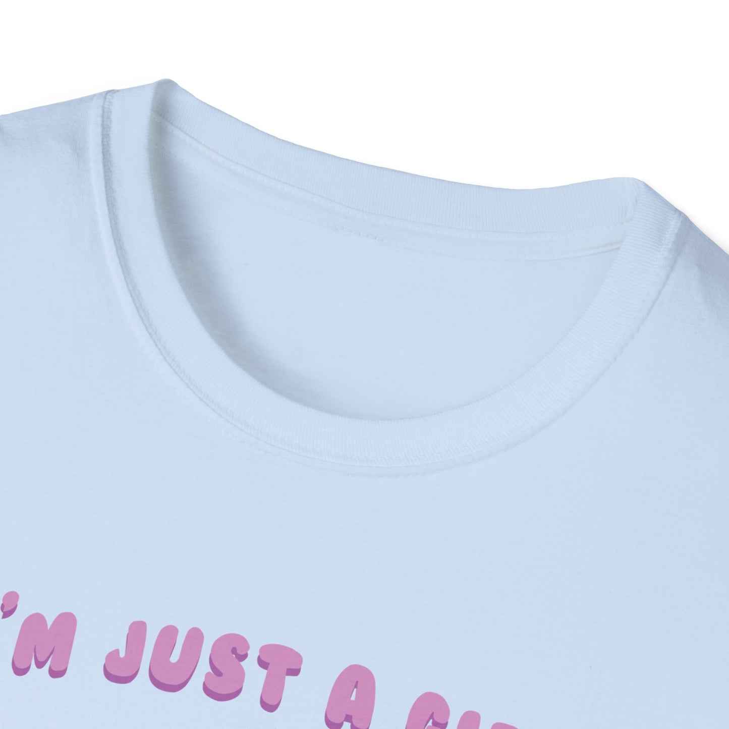 I'm Just A Girl T-Shirt