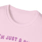 I'm Just A Girl T-Shirt