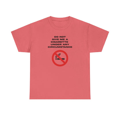 DO NOT GIVE ME A CIGARETTE T-SHIRT
