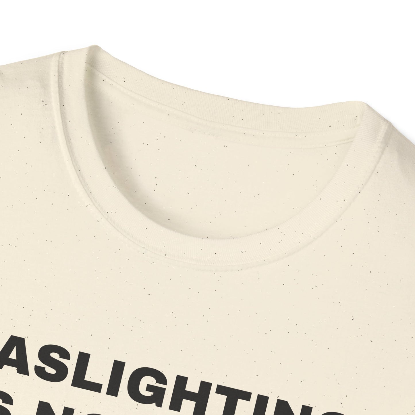 Gaslighting Is Not Real T-Shirt