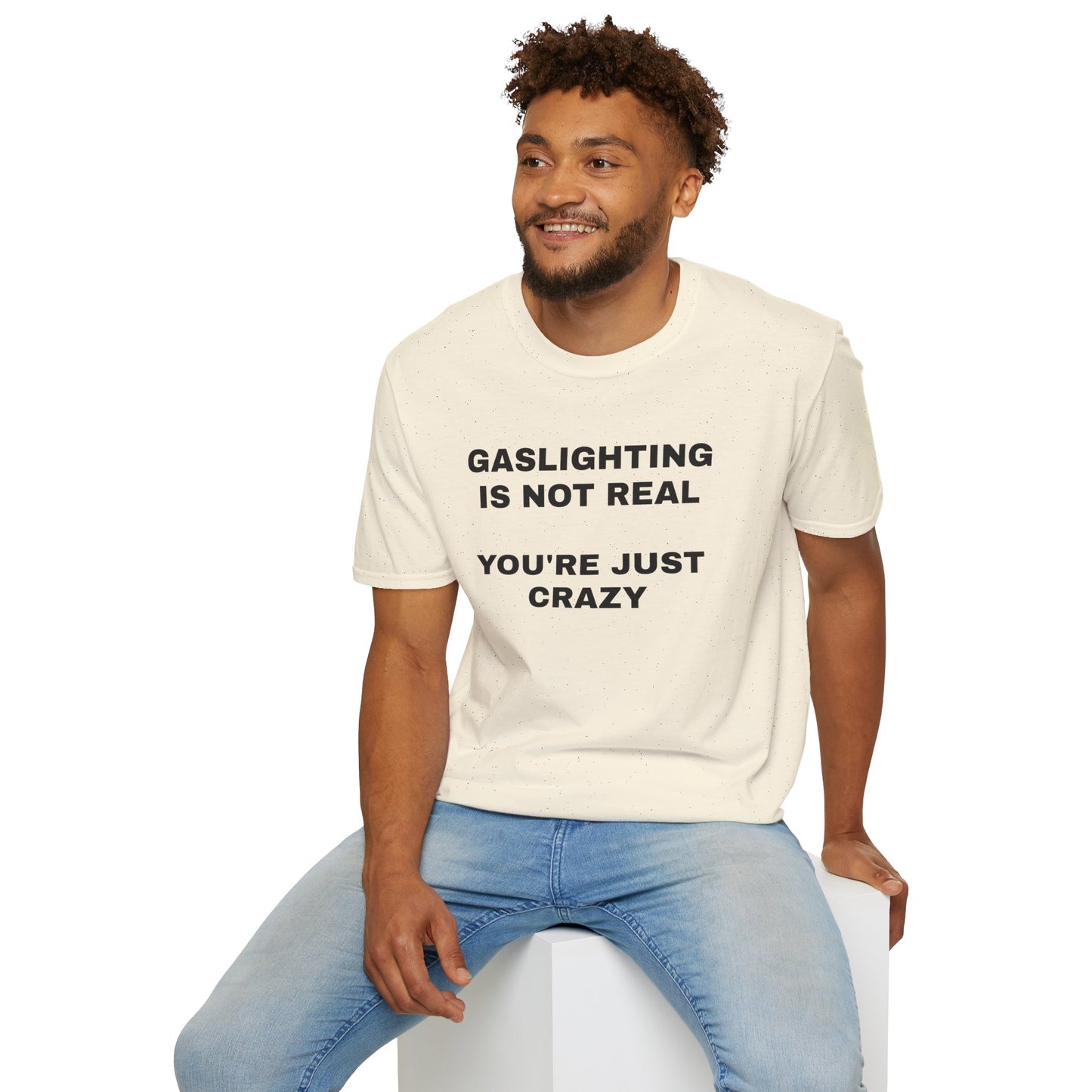 Gaslighting Is Not Real T-Shirt