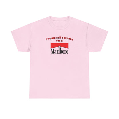I WOULD SELL MY KIDNEY FOR A MARLBORO T-SHIRT