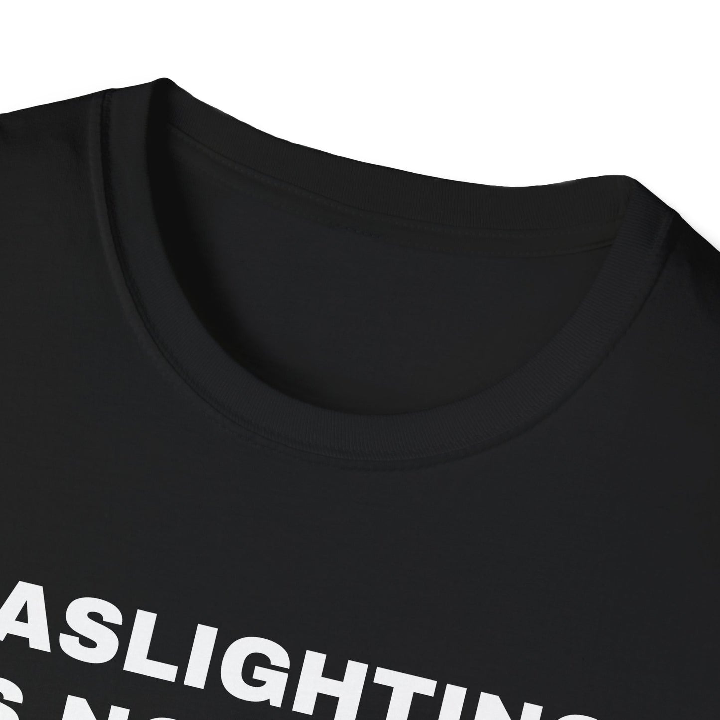 Gaslighting Is Not Real T-Shirt