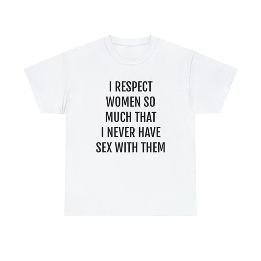 I RESPECT WOMEN T-SHIRT