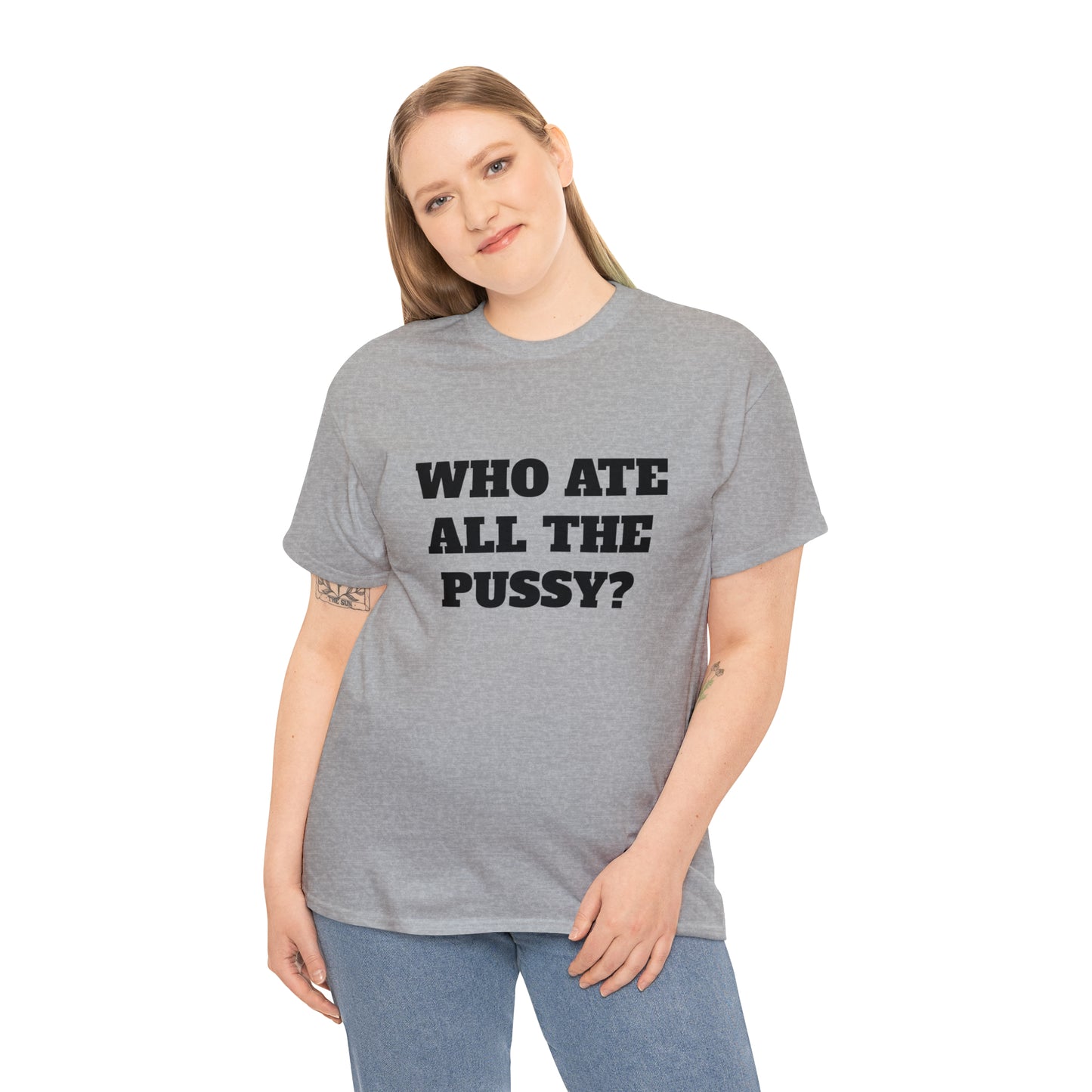 WHO ATE ALL THE PUSSY T-SHIRT