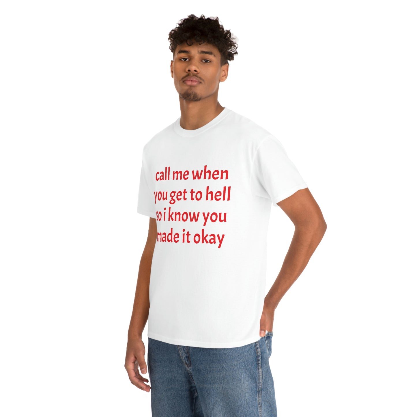 CALL ME WHEN YOU GET TO HELL T-SHIRT