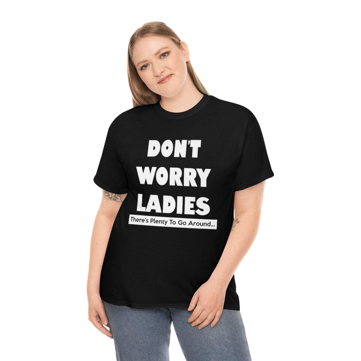 DON'T WORRY LADIES T-SHIRT