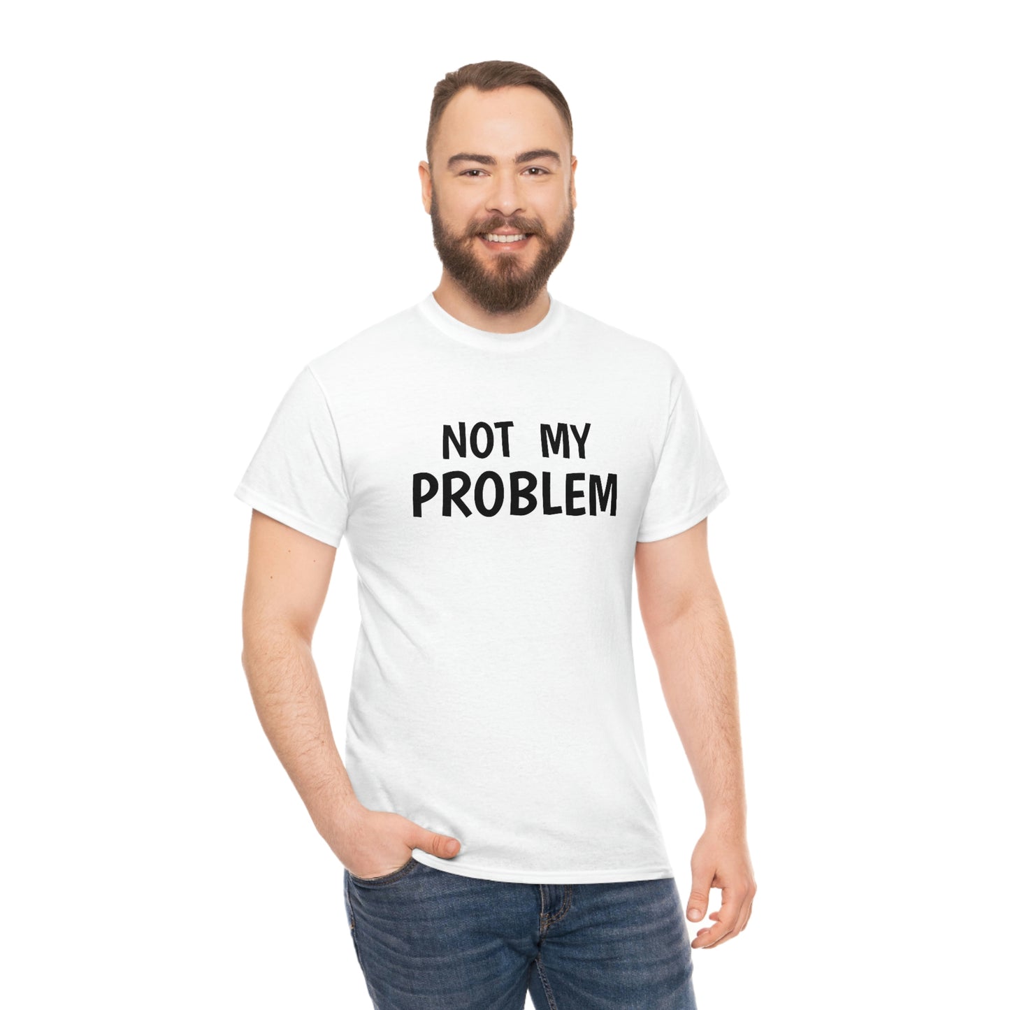NOT MY PROBLEM T-SHIRT