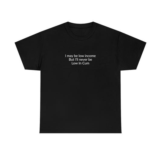 LOW INCOME T-SHIRT