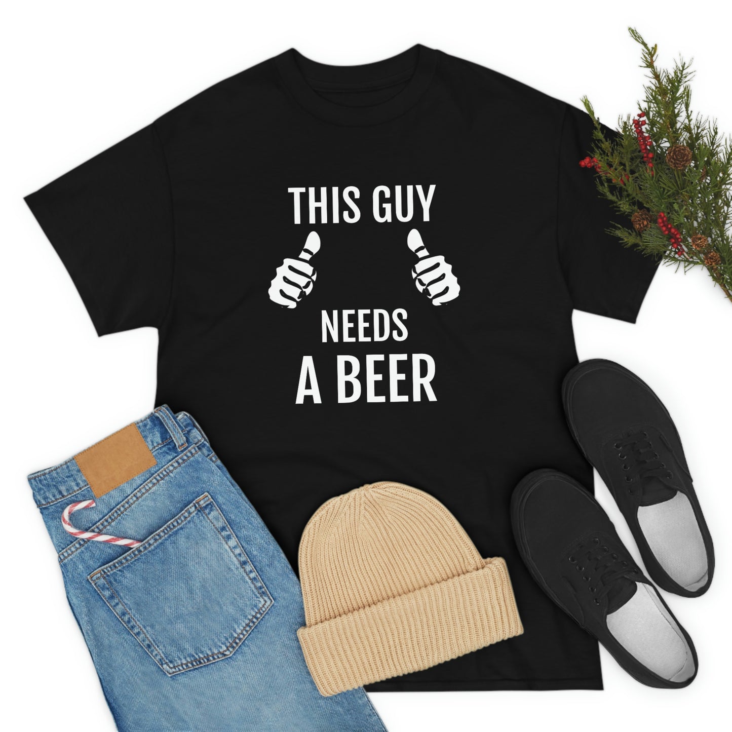 THIS GUY NEEDS A BEER T-SHIRT