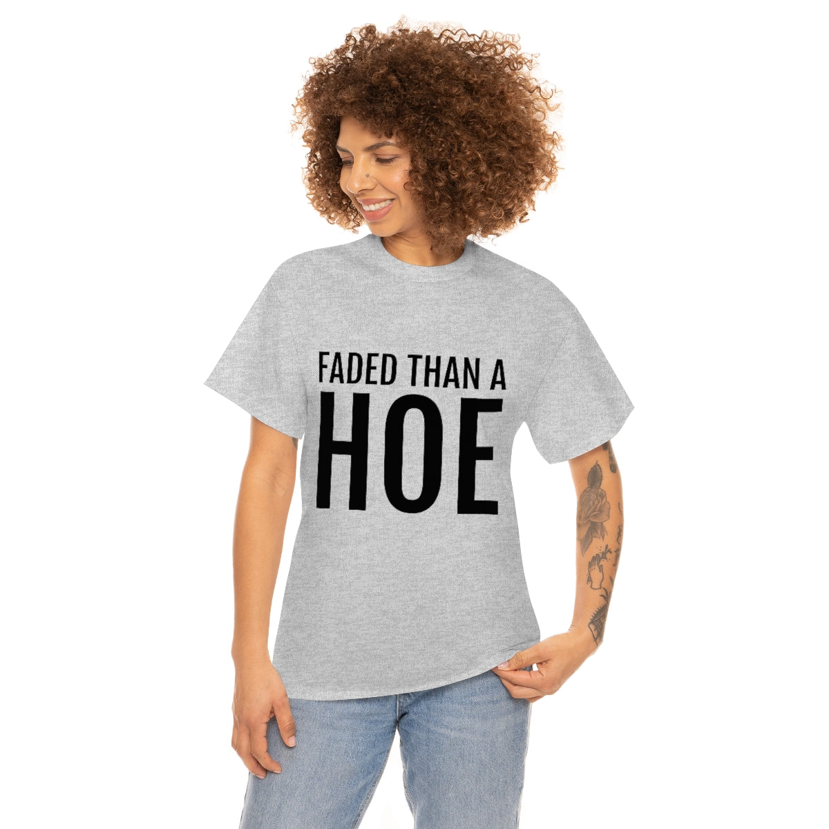 FADED THAN A HOE T-SHIRT